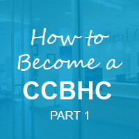 CCBHC Certification Guide: Part 1