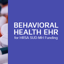 Behavioral Health EHR Supporting HRSA SUD-MH Funding
